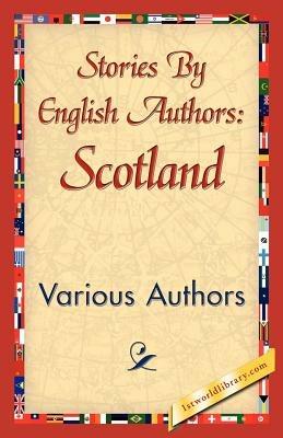 Stories by English Authors: Scotland - Various Authors,Various - cover
