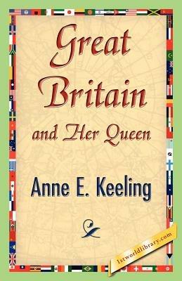 Great Britain and Her Queen - Anne E Keeling - cover