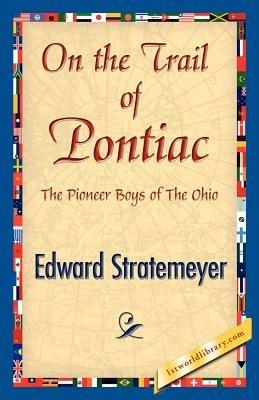 On the Trail of Pontiac - Edward Stratemeyer - cover