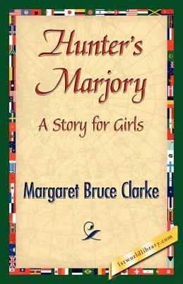 Hunter's Marjory - Margaret Bruce Clarke - cover