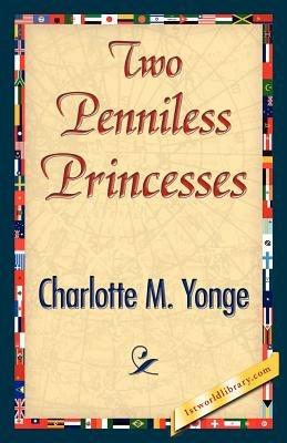 Two Penniless Princesses - M Yonge Charlotte M Yonge,Charlotte M Yonge - cover