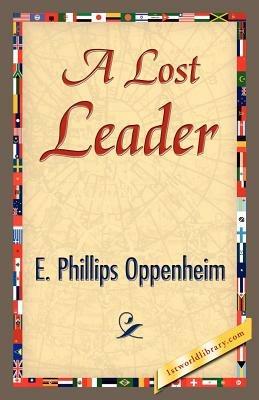 A Lost Leader - Phillips Oppenhei E Phillips Oppenheim,E Phillips Oppenheim - cover