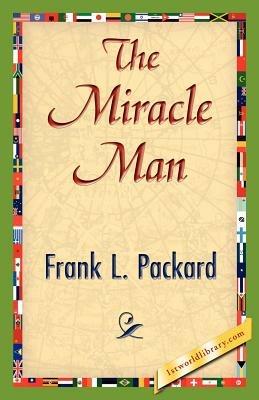 The Miracle Man - L Packard Frank L Packard,Frank L Packard - cover