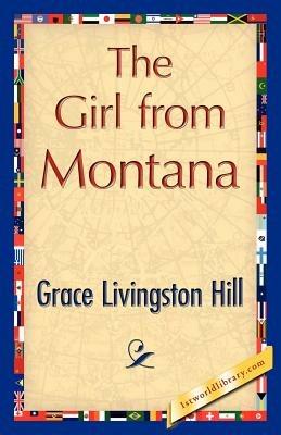 The Girl from Montana - Livingston Hill Grace Livingston Hill,Grace Livingston Hill,Grace Livingston Hill - cover