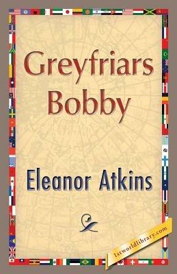 Greyfriars Bobby - Eleanor Atkinson - cover