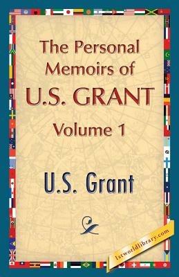 The Personal Memoirs of U.S. Grant, Vol. 1 - U S Grant - cover