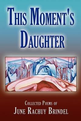 This Moment's Daughter - June Rachuy Brindel - cover