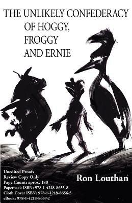 The Unlikely Confederacy of Hoggy, Froggy and Ernie - Ron Louthan - cover