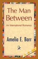 The Man Between - Amelia E Barr - cover