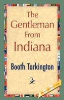 The Gentleman from Indiana - Booth Tarkington,Booth Tarkington - cover