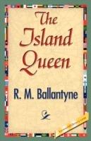 The Island Queen - M Ballantyne R M Ballantyne,R M Ballantyne - cover