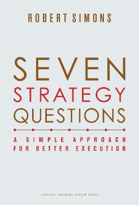Seven Strategy Questions: A Simple Approach for Better Execution - Robert Simons - cover