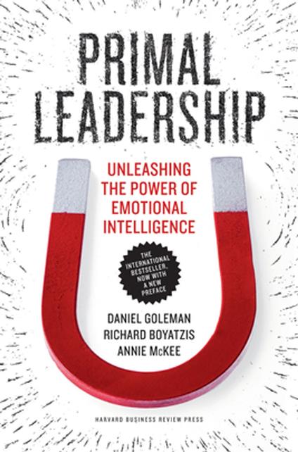 Primal Leadership, With a New Preface by the Authors