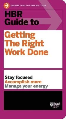 HBR Guide to Getting the Right Work Done (HBR Guide Series) - Harvard Business Review - cover
