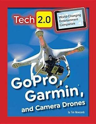 GoPro, Garmin, and Camera Drones - Tim Newcomb - cover