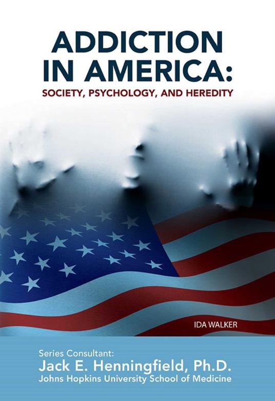 Addiction in America: Society, Psychology, and Heredity - Ida Walker - ebook
