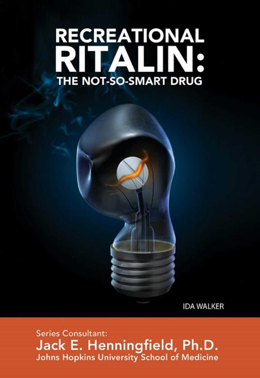Recreational Ritalin: The Not-So-Smart Drug - Ida Walker - ebook