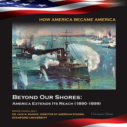 Beyond Our Shores: America Extends Its Reach (1890-1899) - Constance Sharp - ebook