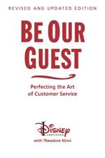 Be Our Guest (10th Anniversary Updated Edition): Perfecting the Art of Customer Service