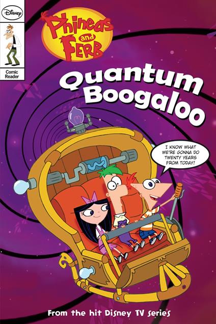 Phineas and Ferb Comic Reader: Quantum Boogaloo! - Disney Book Group - ebook