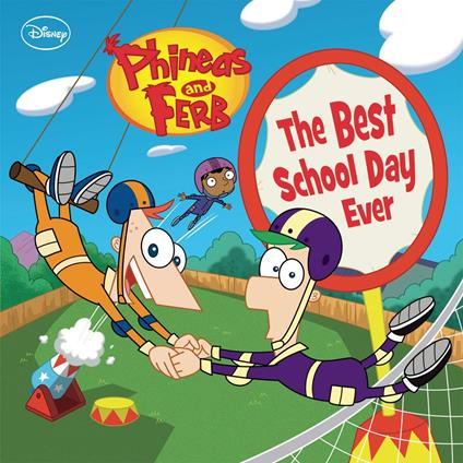 Phineas and Ferb: The Best School Day Ever - Disney Book Group - ebook