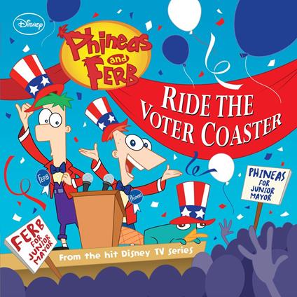 Phineas and Ferb: Ride the Voter Coaster! - Disney Book Group - ebook