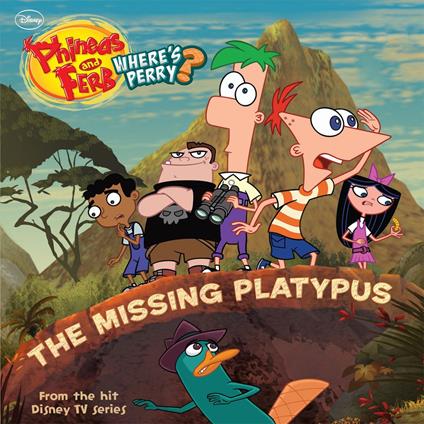 Phineas and Ferb: The Missing Platypus - Disney Book Group - ebook