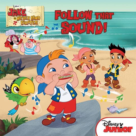 Jake and the Never Land Pirates: Follow That Sound! - Disney Book Group - ebook
