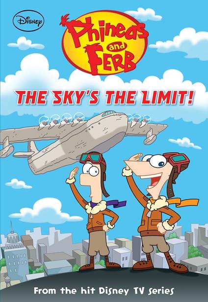Phineas and Ferb: The Sky's the Limit! - Disney Book Group - ebook
