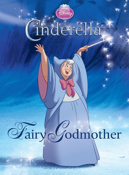 Cinderella: Fairy Godmother (Disney Princess) - Andrea Posner-Sanchez - ebook