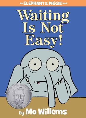 Waiting Is Not Easy!-An Elephant and Piggie Book - Mo Willems - cover