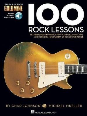 100 Rock Lessons: Guitar Lesson Goldmine Series - Chad Johnson,Michael Mueller - cover