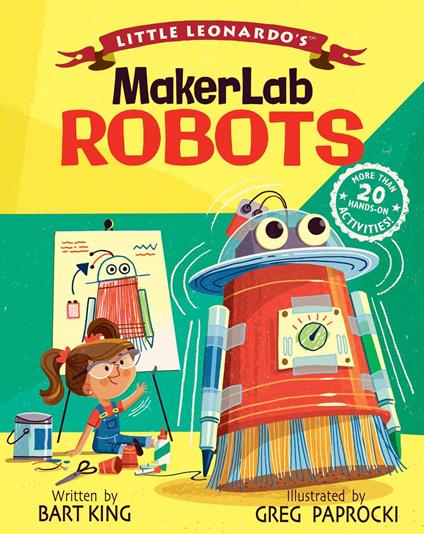 Little Leonardo's MakerLab: Robots - Bart King,Greg Paprocki - ebook