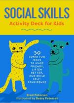 Social Skills Activity Deck for Kids: 30 Super Fun Ways to Make Friends, Listen Better, and Build Self-Confidence