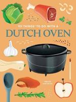 101 Things to Do With a Dutch Oven