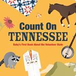 Count On Tennessee: Baby’s First Book About the Volunteer State
