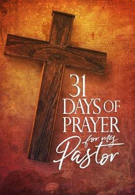31 Days of Prayer for My Pastor: Awakening America Alliance - Broadstreet Publishing - cover