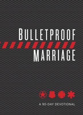 Bulletproof Marriage: A 90 Day Devotional - David Grossman - cover