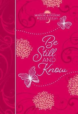 Be Still and Know: Morning and Evening Devotional - Broadstreet Publishing - cover