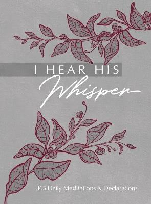 I Hear His Whisper: 365 Daily Meditations & Declarations - Brian Simmons,Gretchen Rodriguez - cover
