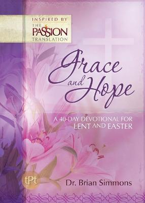 Grace and Hope: A 40-Day Devotional For Lent and Easter - Brian Simmons - cover