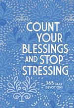 Count Your Blessings and Stop Stressing: 365 Daily Devotions