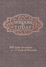 Wisdom for Today: 365 Daily Devotions from the Book of Proverbs