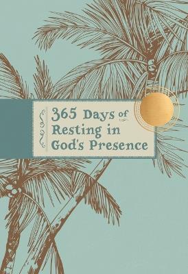 365 Days of Resting in God's Presence - Broadstreet Publishing Group LLC - cover