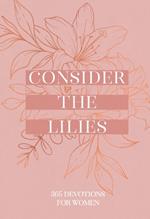 Consider the Lilies: 365 Devotions for Women