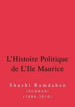 L'Histoire Politique de L'Ile Maurice: Six Decennies D'Histoire de La Democracie