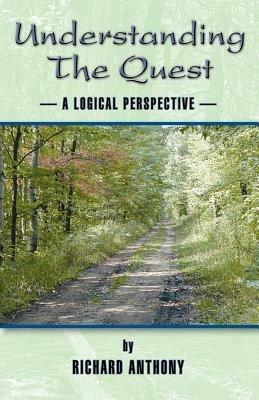 Understanding the Quest: A Logical Perspective - Richard Anthony - cover