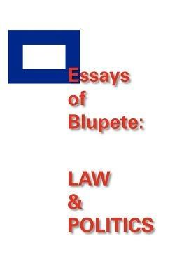 Essays of Blupete: Law and Politics - Peter Landry - cover