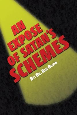 An Expose of Satan's Schemes - Ken Olson - cover