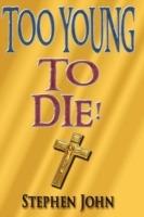 Too Young to Die! - Stephen John - cover